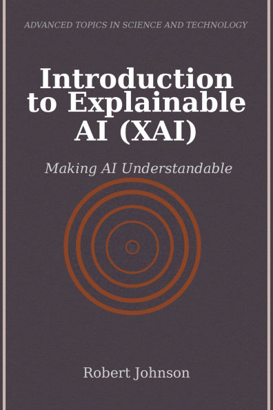 Introduction to Explainable AI (XAI): Making AI Understandable