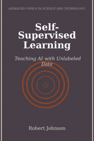 Title: Self-Supervised Learning: Teaching AI with Unlabeled Data, Author: Robert Johnson