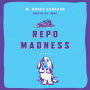Repo Madness: A Novel