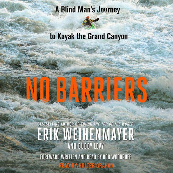 No Barriers: A Blind Man's Journey to Kayak the Grand Canyon