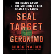 SEAL Target Geronimo: The Inside Story of the Mission to Kill Osama bin Laden