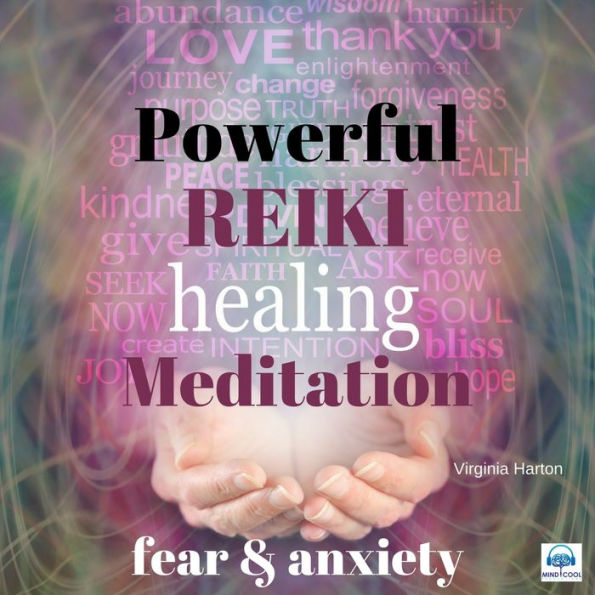 Powerful Reiki Healing Meditation - 4 of 10 Fear and Anxiety: Fear and Anxiety