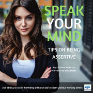 Speak your Mind: Tips on being Assertive