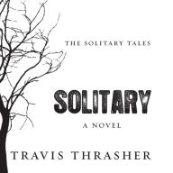 Solitary: A Novel