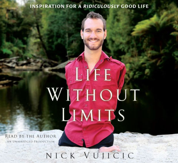 Life Without Limits: Inspiration for a Ridiculously Good Life