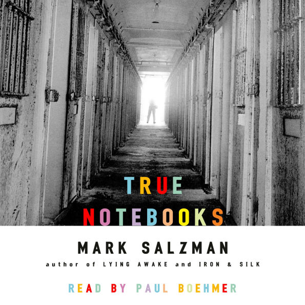 True Notebooks: A Writer's Year at Juvenile Hall