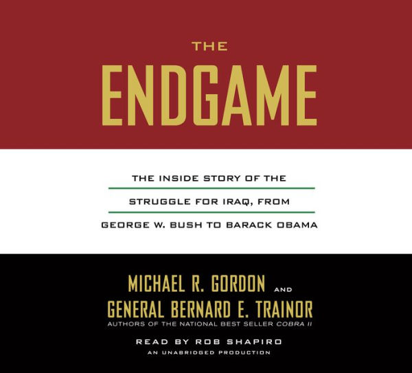 The Endgame: The Inside Story of the Struggle for Iraq, from George W. Bush to Barack Obama