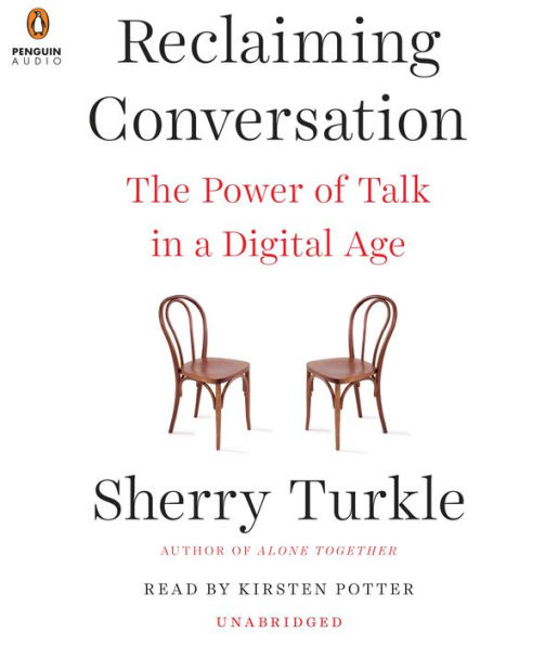 Reclaiming Conversation: The Power of Talk in a Digital Age