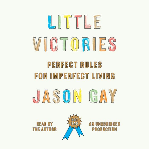 Little Victories: Perfect Rules for Imperfect Living