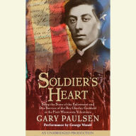 Soldier's Heart: Being the Story of the Enlistment and Due Service of the Boy Charley Goddard in the First Minnesota Volunteers