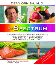 The Spectrum: A Scientifically Proven Program to Feel Better, Live Longer, Lose Weight, and Gain Health (Abridged)