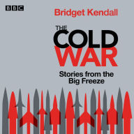 The Cold War: Series 1 and 2: Stories from the Big Freeze