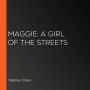 Maggie: A Girl of the Streets