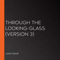 Through the Looking-Glass (version 3)