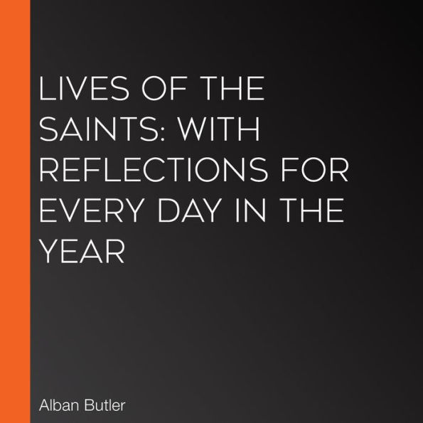 Lives of the Saints: With Reflections for Every Day in the Year