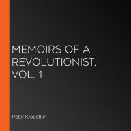 Memoirs of a Revolutionist, Vol. 1