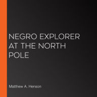 Negro Explorer at the North Pole