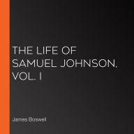 Life of Samuel Johnson, Vol. I, The (version 2)