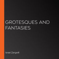 Grotesques and Fantasies