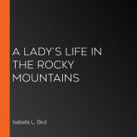 A Lady's Life in the Rocky Mountains