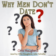 Why Men Don't Date (Abridged)