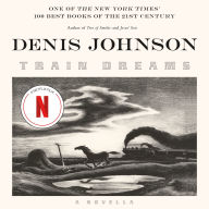 Train Dreams: A Novella