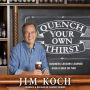 Quench Your Own Thirst: Business Lessons Learned Over a Beer or Two