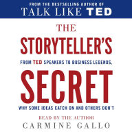 The Storyteller's Secret: From TED Speakers to Business Legends, Why Some Ideas Catch On and Others Don't