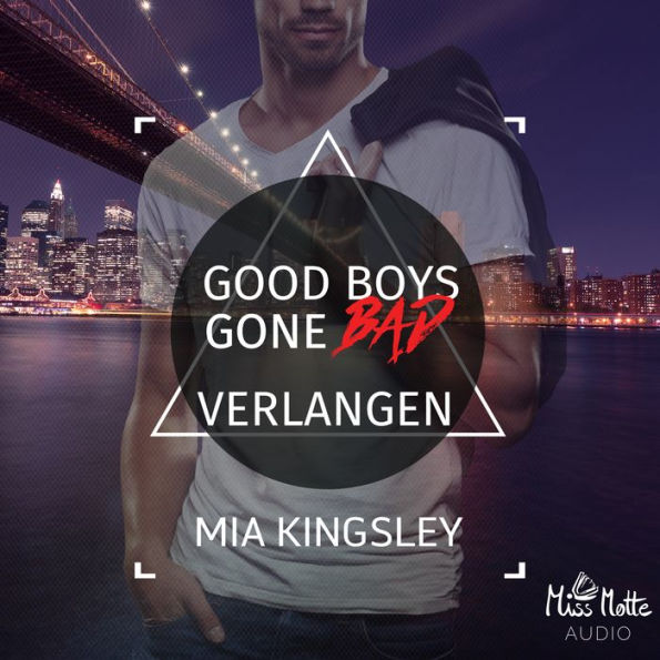 Good Boys Gone Bad: Verlangen