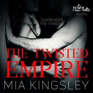 The Twisted Empire: Surrender The Throne