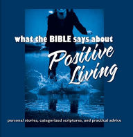 What the Bible Says About Positive Living