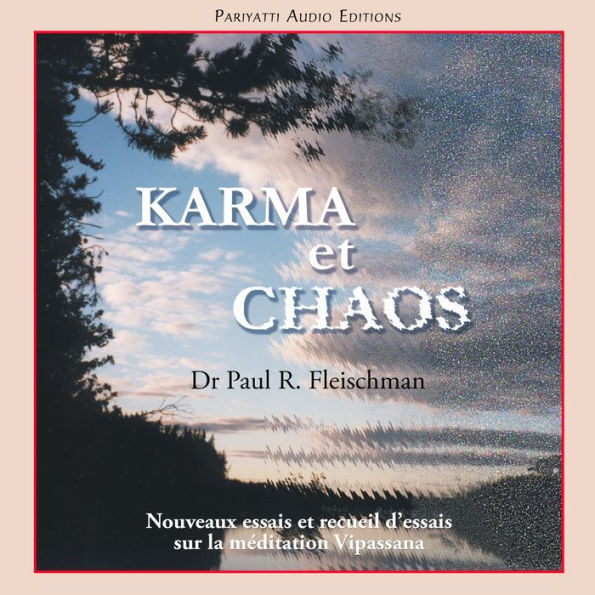 Karma et Chaos: Nouveaux essais et recueil d'essais sur la méditation Vipassana