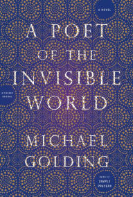 A Poet of the Invisible World: A Novel