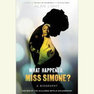 What Happened, Miss Simone?: A Biography