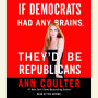 If Democrats Had Any Brains, They'd Be Republicans (Abridged)