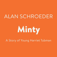Minty: A Story of Young Harriet Tubman