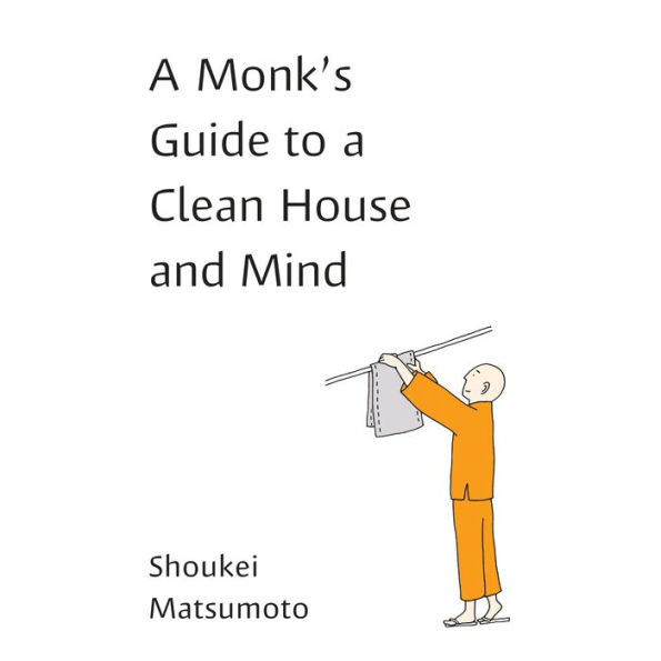 A Monk's Guide to a Clean House and Mind