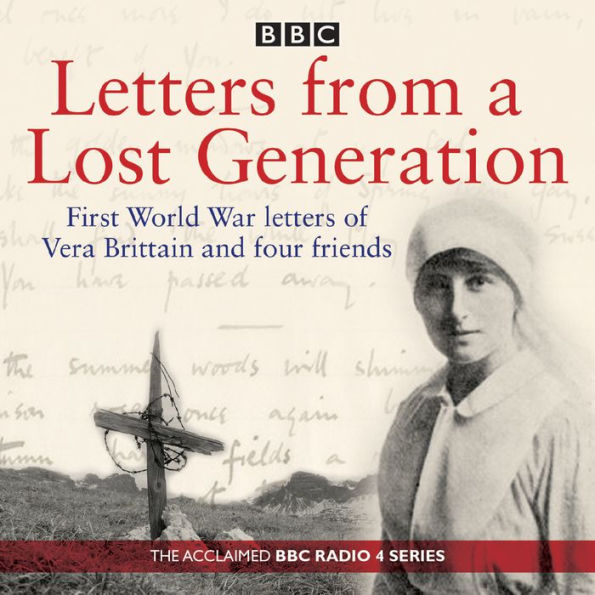 Letters from a Lost Generation: First World War letters of Vera Brittain and four friends (Abridged)