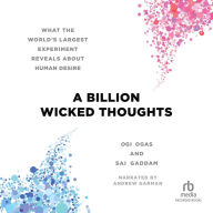 A Billion Wicked Thoughts: What the World's Largest Experiment Reveals About Human Desire