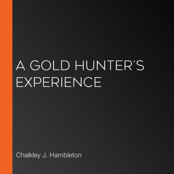 A Gold Hunter's Experience