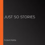 Just So Stories