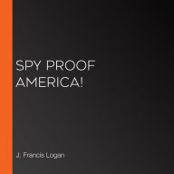 Spy Proof America!