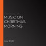 Music On Christmas Morning