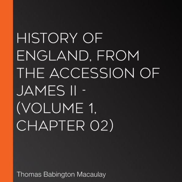 History of England, from the Accession of James II - (Volume 1, Chapter 02)