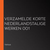 Verzamelde korte Nederlandstalige Werken 001