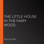 The Little House in the Fairy Wood