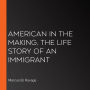 American in the Making, the Life Story of an Immigrant