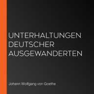 Unterhaltungen deutscher Ausgewanderten