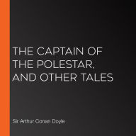 The Captain of the Polestar, and other tales