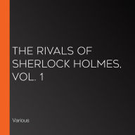 The Rivals of Sherlock Holmes, Vol. 1